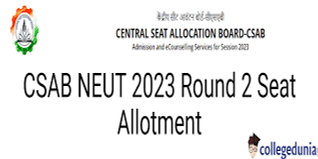 CSAB NEUT 2023 Round 2 Seat Allotment Result Declared @csab.nic.in; Check Details Here